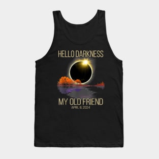 Hello Darkness My Old Friend Solar Eclipse Of April 8 2024 Tank Top